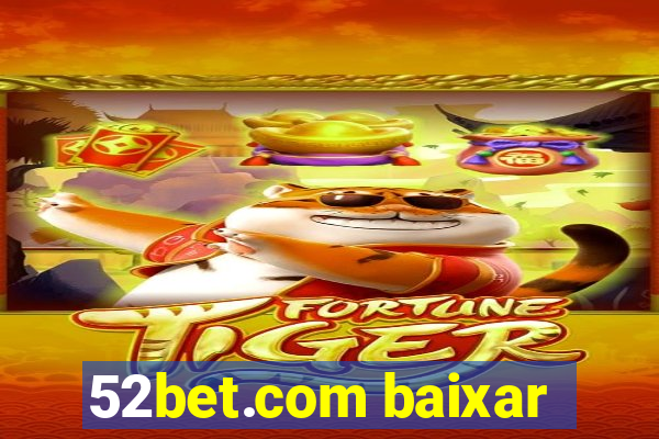 52bet.com baixar